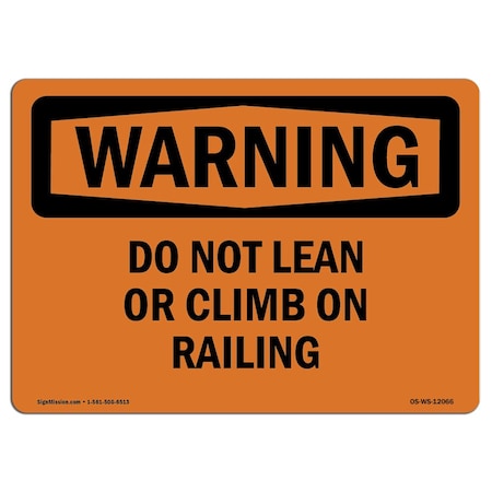 OSHA WARNING Sign, Do Not Lean Or Climb On Railing, 14in X 10in Rigid Plastic